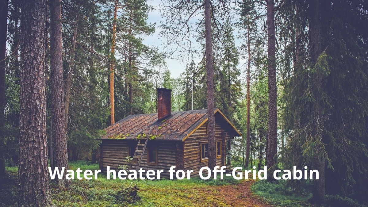 best propane water heater for off-grid cabin